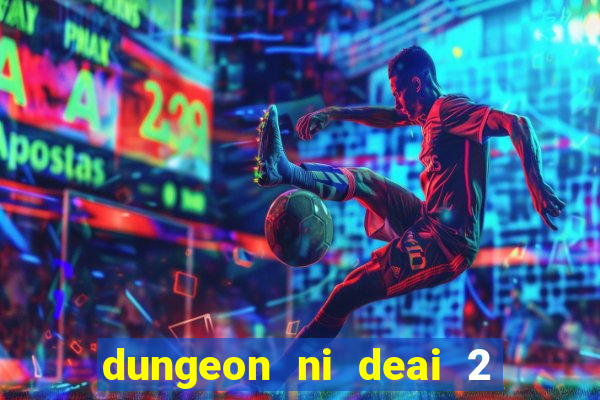 dungeon ni deai 2 temporada dublado meus animes